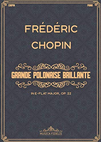 Grande Polonaise Brillante in E-Flat major, Op. 22: Sheet music for piano Grande Polonaise Brillante in E-Flat major, Op. 22: Sheet music for piano von Independently published