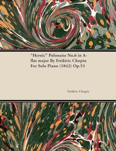 Heroic Polonaise No.6 in A-Flat Major by Frèdèric Chopin for Solo Piano (1842) Op.53 von Read Books
