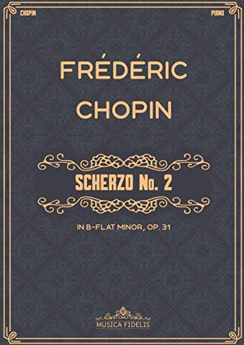 Scherzo No. 2 in B-Flat Minor, OP. 31: Sheet music for piano Scherzo No. 2 in B-Flat Minor, OP. 31: Sheet music for piano von Independently published