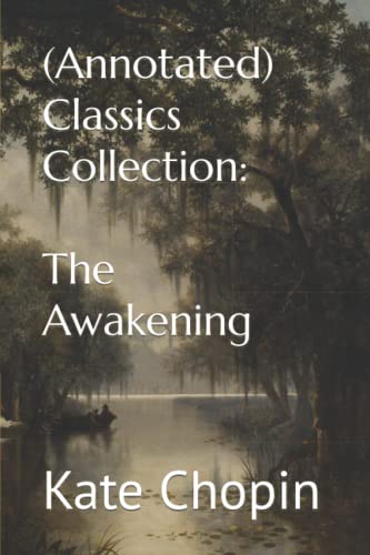 (Annotated) Classics Collection: Kate Chopin: The Awakening von Independently published