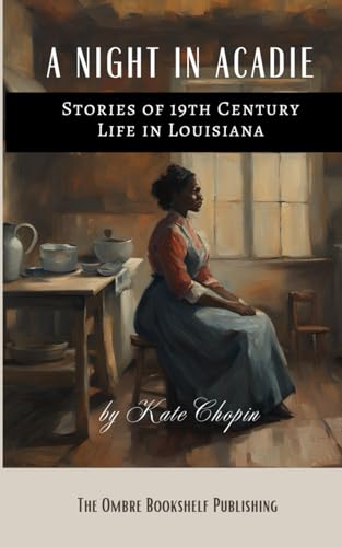 A Night in Acadie: Stories of 19th Century Life in Louisiana von Independently published