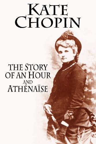 THE STORY OF AN HOUR and ATHÉNAÏSE von A Kate Chopin Book