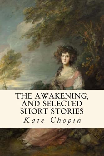 The Awakening, and Selected Short Stories von CreateSpace Independent Publishing Platform