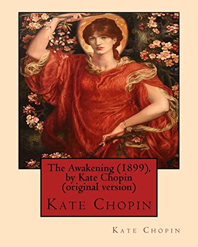 The Awakening (1899), by Kate Chopin (original version): (Oxford World's Classics) von CREATESPACE