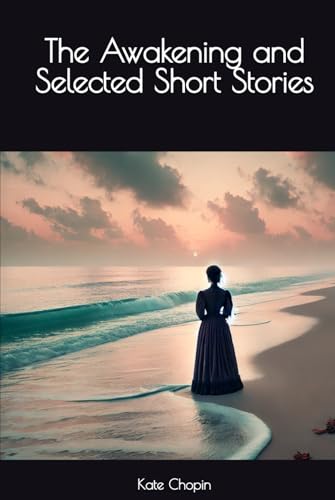 The Awakening and Selected Short Stories von Independently published