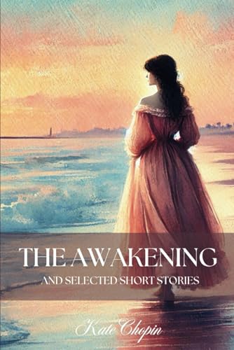 The Awakening and Selected Short Stories: Classic Women's Psychological Fiction von Independently published