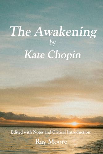 The Awakening by Kate Chopin: Edited with Notes and Critical Introduction von Independently published