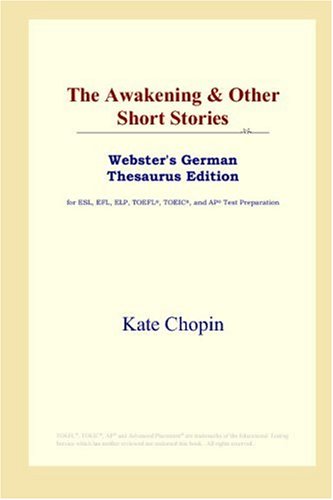 The Awakening & Other Short Stories (Webster's German Thesaurus Edition) von ICON Group International, Inc.