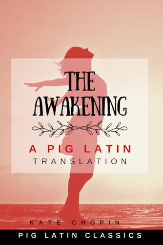 The Awakening: A Pig Latin Translation von Independently published