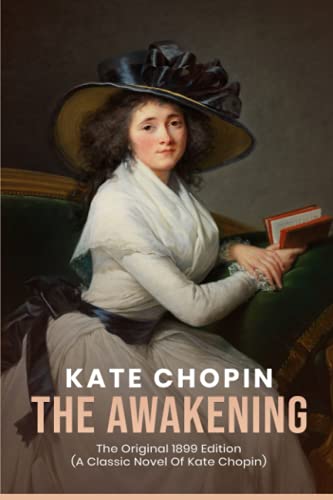 The Awakening: The Original 1899 Edition (A Classic Novel Of kate chopin) von Independently published