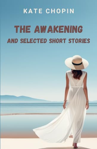 The Awakening: and Selected Short Stories von Independently published