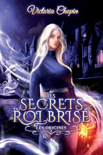 Les origines (Les secrets du Roi brisé, Band 1)