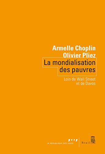 La Mondialisation des pauvres: Loin de Wall Street et de Davos von Seuil