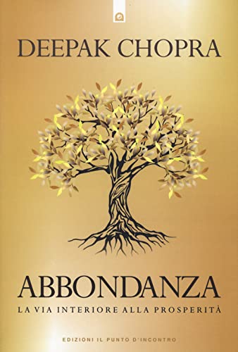 Abbondanza. La via interiore alla prosperità (Nuove frontiere del pensiero) von Edizioni Il Punto d'Incontro