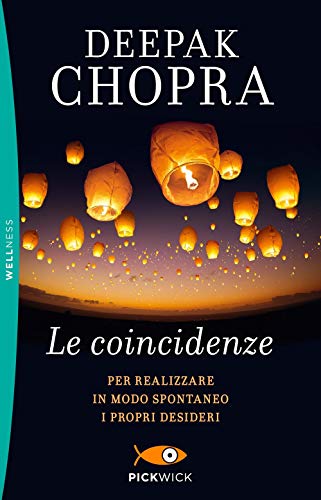 Le coincidenze. Per realizzare in modo spontaneo i propri desideri (Pickwick. Wellness)
