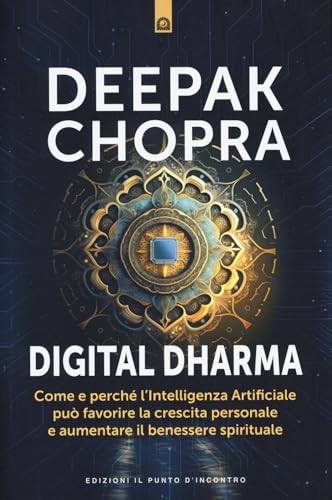 Digital dharma. Come e perché l'intelligenza artificiale può favorire la crescita personale e aumentare il benessere spirituale (Nuove frontiere del pensiero) von Edizioni Il Punto d'Incontro