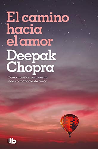 El camino hacia el amor: Cómo transformar nuestra vida colmándola de amor (No ficción) von B de Bolsillo (Ediciones B)