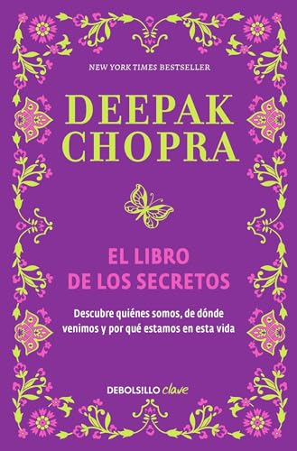 El libro de los secretos / The Book of Secrets: Unlocking the Hidden Dimensions of Your Life El libro de los secretos / The Book of Secrets: Unlocking the Hidden Dimensions of Your Life