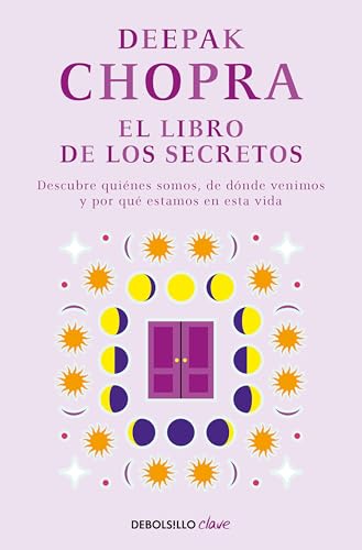 El libro de los secretos: Descubre quiénes somos, de dónde venimos y por qué estamos en esta vida (Clave)