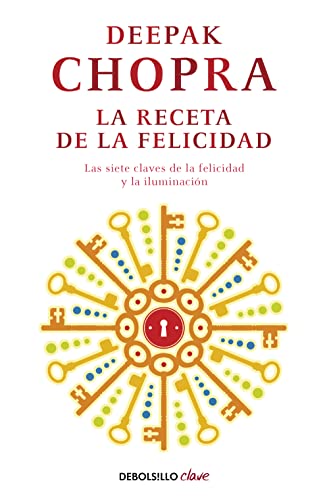 La receta de la felicidad: Las siete claves de la felicidad y la iluminación von DEBOLSILLO