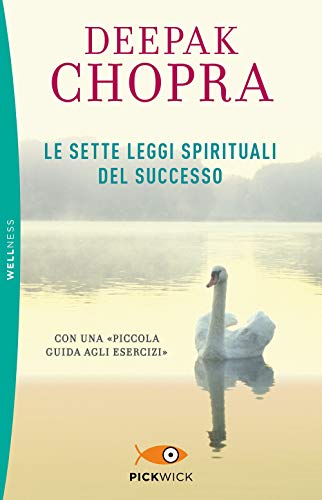 Le sette leggi spirituali del successo. Con «Piccola guida agli esercizi» (Pickwick. Wellness) Le sette leggi spirituali del successo. Con «Piccola guida agli esercizi» (Pickwick. Wellness)