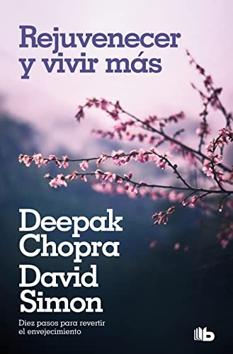 Rejuvenecer y vivir más: Diez pasos para revertir el envejecimiento (No ficción) von B de Bolsillo (Ediciones B)