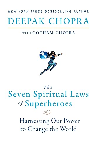 The Seven Spiritual Laws of Superheroes: Harnessing Our Power to Change The World