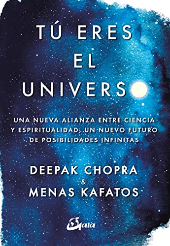 Tú eres el universo: Una nueva alianza entre ciencia y espiritualidad, un nuevo futuro de posibilidades infinitas (Conciencia global) von Gaia Ediciones