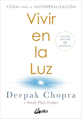 Vivir en la luz: Yoga para la autorrealización. Incluye más de 50 posturas (Chopra) von Gaia Ediciones