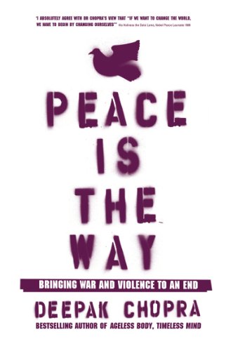 Peace Is the Way: Bringing War and Violence to an End Peace Is the Way: Bringing War and Violence to an End