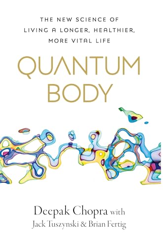 Quantum Body: The New Science of Living a Longer, Healthier, More Vital Life von Rider