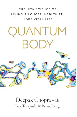 Quantum Body: The New Science of Living a Longer, Healthier, More Vital Life Quantum Body: The New Science of Living a Longer, Healthier, More Vital Life von Rider