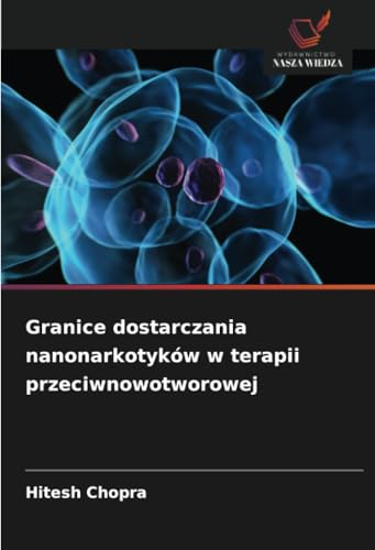 Granice dostarczania nanonarkotyków w terapii przeciwnowotworowej: DE von Wydawnictwo Nasza Wiedza