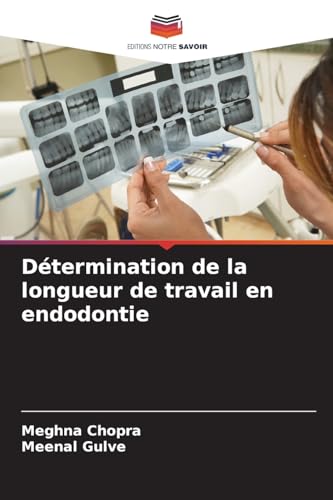 Détermination de la longueur de travail en endodontie von Editions Notre Savoir