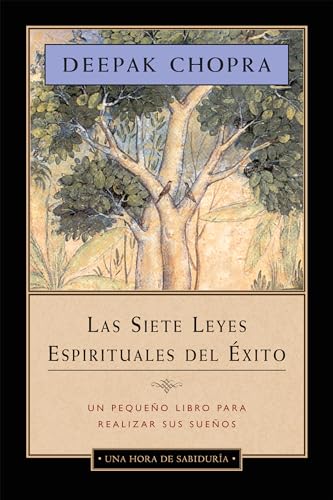 Las siete leyes espirituales del éxito - Una hora de sabiduría: Un pequeño libro para realizar sus sueños