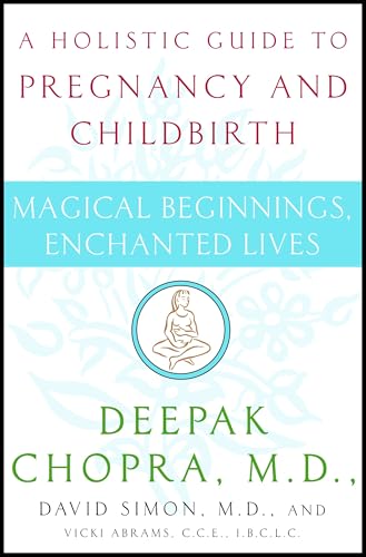 Magical Beginnings, Enchanted Lives: A Holistic Guide to Pregnancy and Childbirth Magical Beginnings, Enchanted Lives: A Holistic Guide to Pregnancy and Childbirth