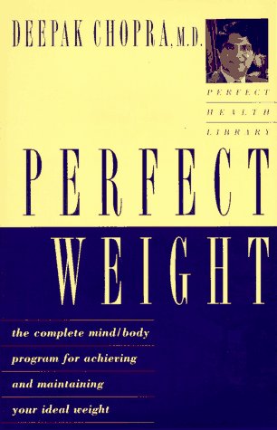 Perfect Weight: The Complete Mind/Body Program for Achieving and Maintaining Your Ideal Weight