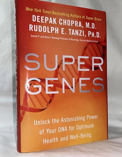 Super Genes: Unlock the Astonishing Power of Your DNA for Optimum Health and Well-Being Super Genes: Unlock the Astonishing Power of Your DNA for Optimum Health and Well-Being