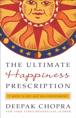 The Ultimate Happiness Prescription: 7 Keys to Joy and Enlightenment