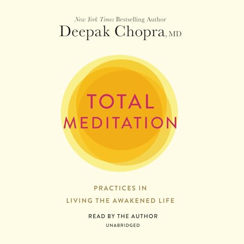 Total Meditation: Practices in Living the Awakened Life von Random House Audio