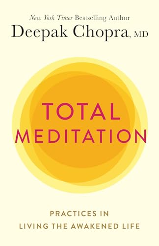 Total Meditation: Practices in Living the Awakened Life Total Meditation: Practices in Living the Awakened Life