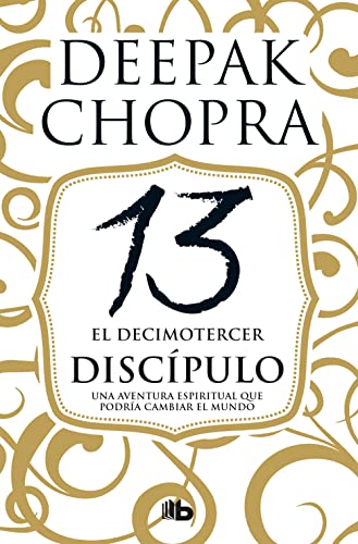 El decimotercer discípulo: Una aventura espiritual que podría cambiar el mundo / The 13th Disciple (No ficción) von B de Bolsillo