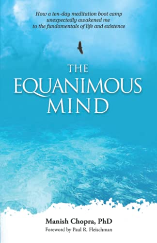 The Equanimous Mind: How a ten-day meditation boot camp unexpectedly awakened me to the fundamentals of life and existence von Pariyatti Press