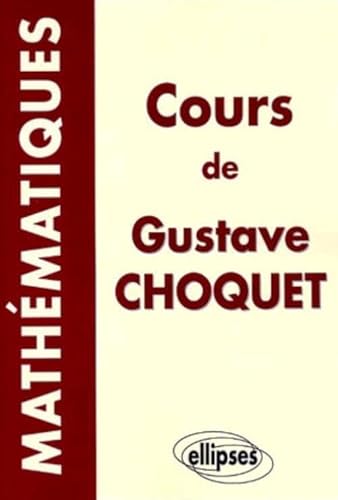 Cours de mathématiques de Gustave Choquet von ELLIPSES