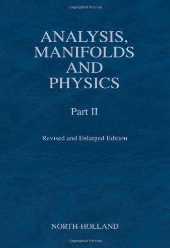 Analysis, Manifolds and Physics, Part II - Revised and Enlarged Edition