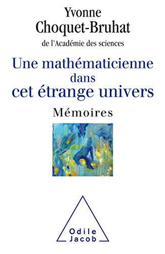 Une mathématicienne dans cet étrange Univers: Mémoires von Odile Jacob