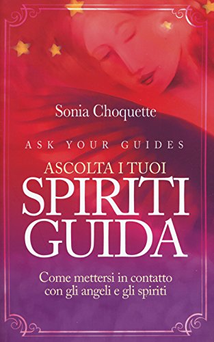 Ascolta i tuoi spiriti guida. Come mettersi in contatto con gli angeli e gli spiriti (Self Help) von My Life