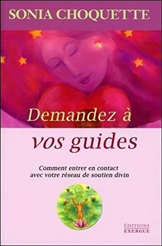 Demandez à vos guides - Comment entrer en contact avec votre réseau de soutien divin: Comment entrer en contact avec votre réseau de soutine divin von EXERGUE