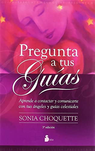 Pregunta a tus guías: Aprende A Contactar y Comunicarte Con Tus Angeles y Guias Celestiales (2011, Band 94) von Editorial Sirio
