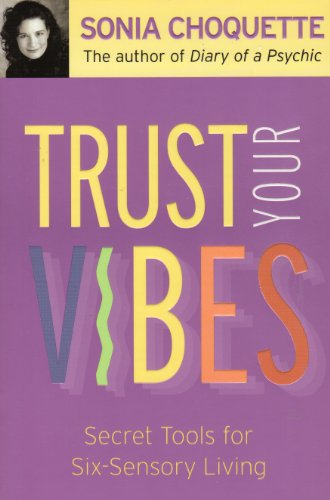 Trust Your Vibes: Secret Tools for Six-Sensory Living